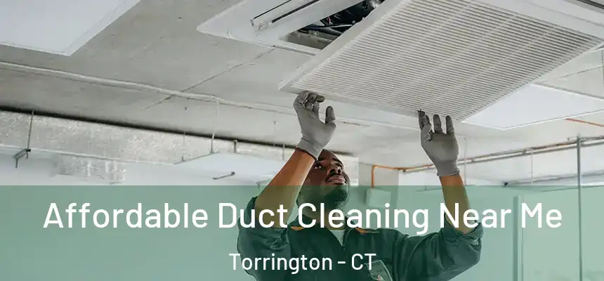  Affordable Duct Cleaning Near Me Torrington - CT
