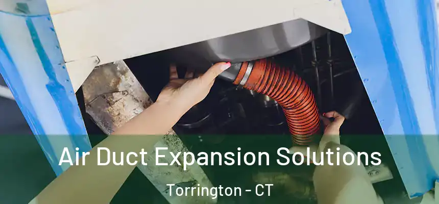  Air Duct Expansion Solutions Torrington - CT