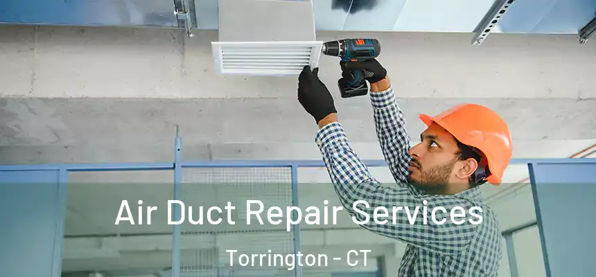 Air Duct Repair Services Torrington - CT
