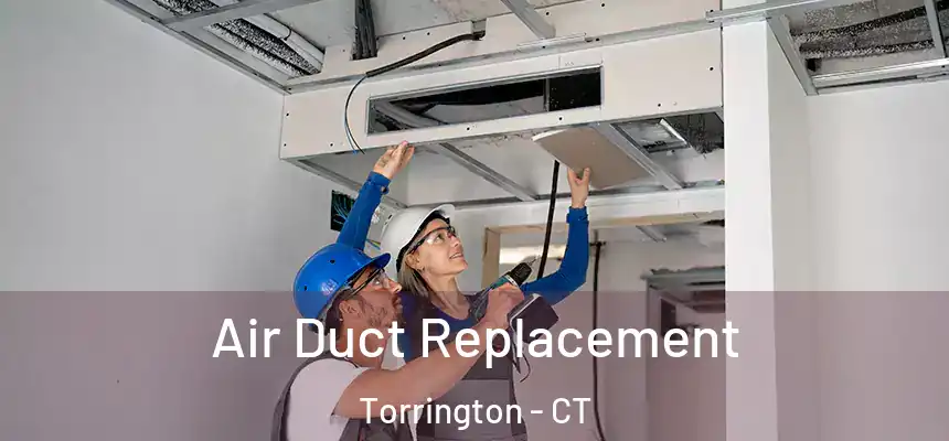  Air Duct Replacement Torrington - CT