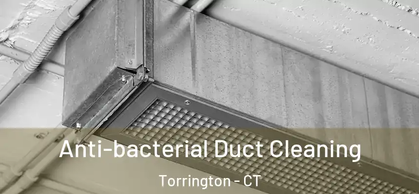  Anti-bacterial Duct Cleaning Torrington - CT