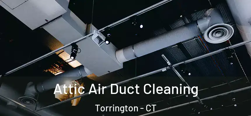  Attic Air Duct Cleaning Torrington - CT