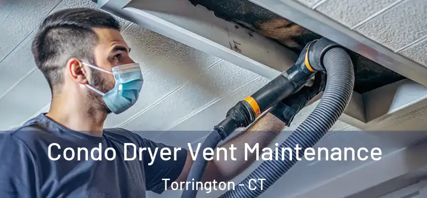  Condo Dryer Vent Maintenance Torrington - CT