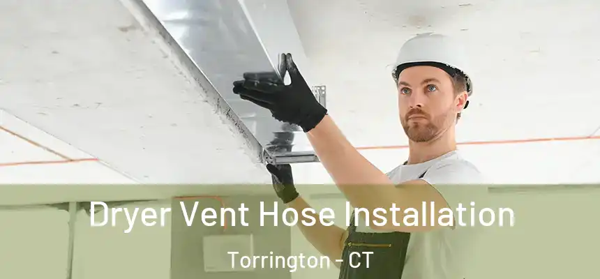  Dryer Vent Hose Installation Torrington - CT