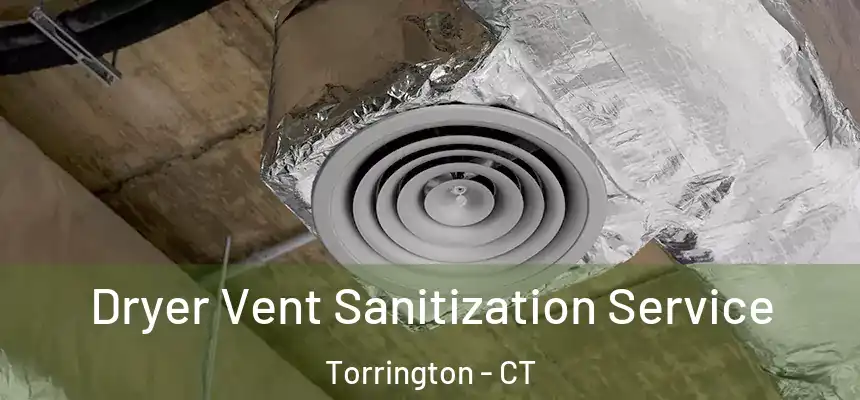  Dryer Vent Sanitization Service Torrington - CT