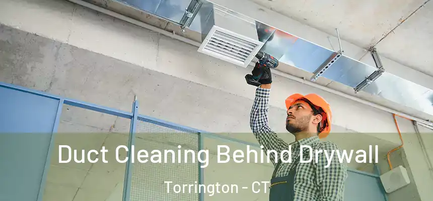  Duct Cleaning Behind Drywall Torrington - CT
