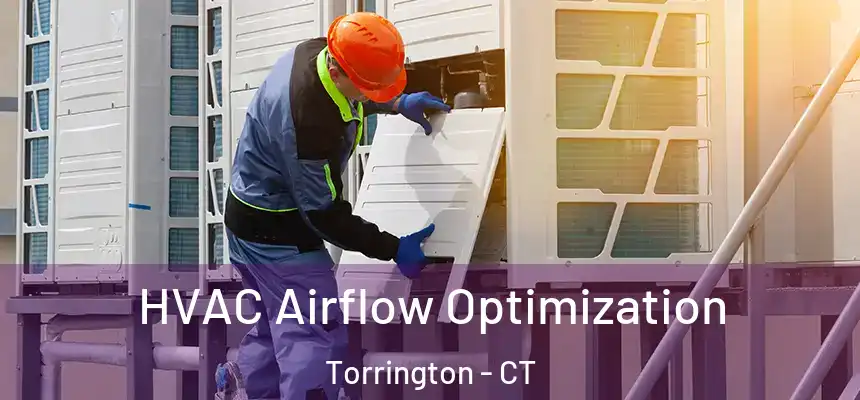  HVAC Airflow Optimization Torrington - CT