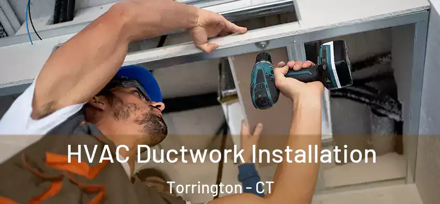  HVAC Ductwork Installation Torrington - CT