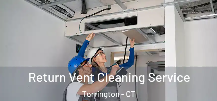 Return Vent Cleaning Service Torrington - CT