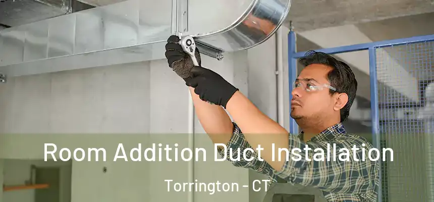  Room Addition Duct Installation Torrington - CT