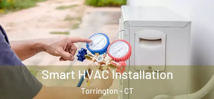  Smart HVAC Installation Torrington - CT